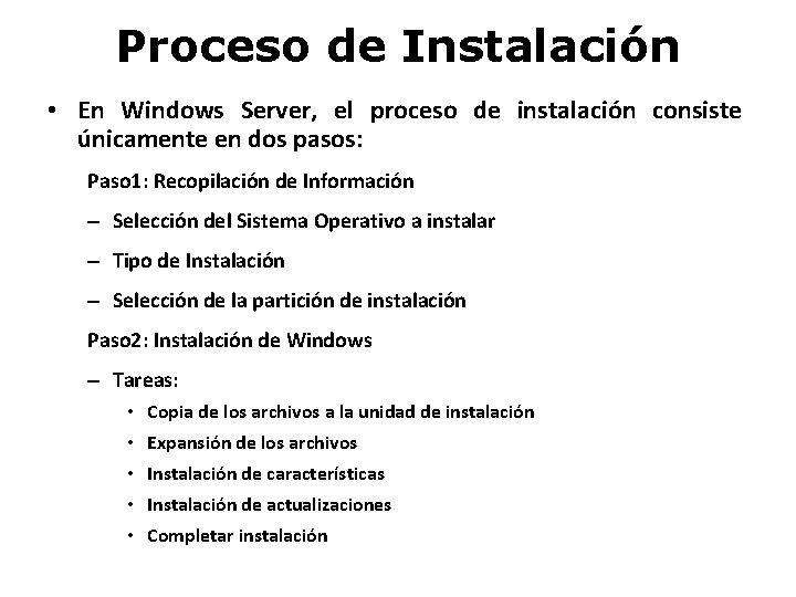 Proceso de Instalación • En Windows Server, el proceso de instalación consiste únicamente en