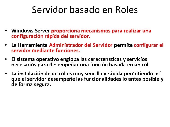 Servidor basado en Roles • Windows Server proporciona mecanismos para realizar una configuración rápida Servidor basado en Roles • Windows Server proporciona mecanismos para realizar una configuración rápida