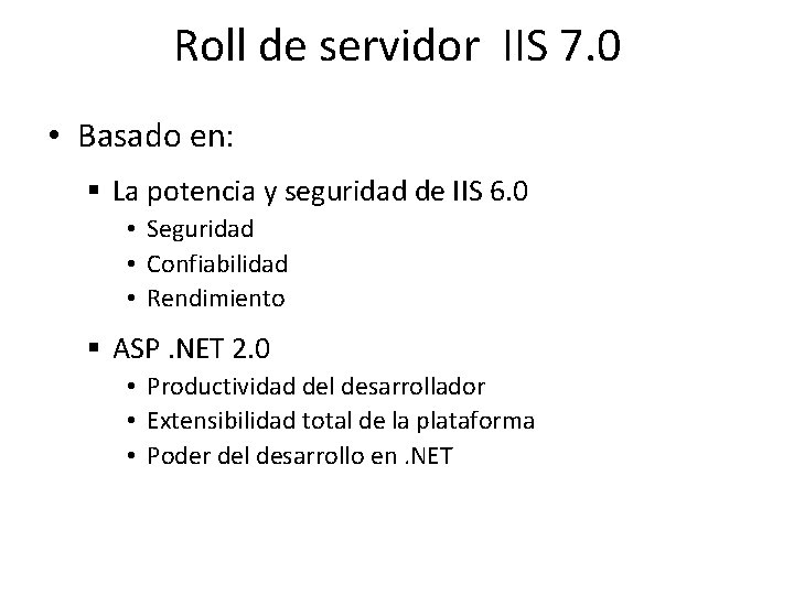 Roll de servidor IIS 7. 0 • Basado en: § La potencia y seguridad