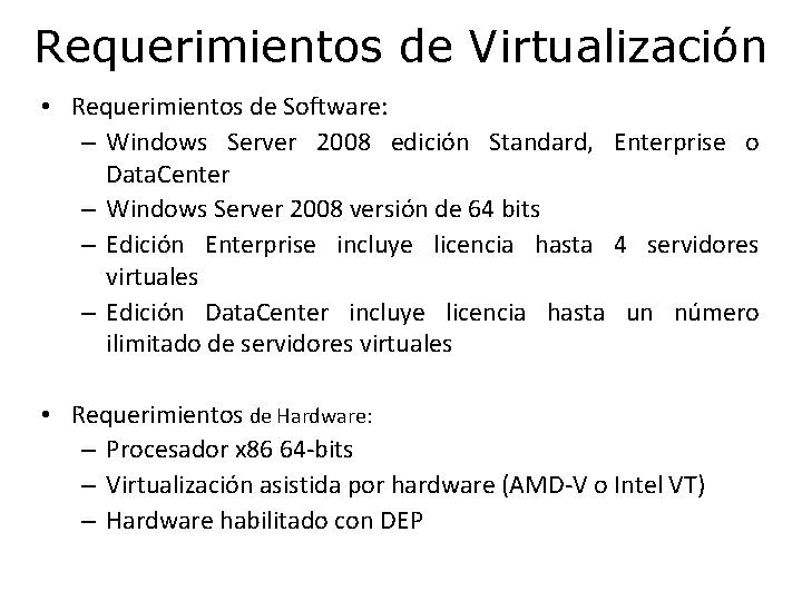 Requerimientos de Virtualización • Requerimientos de Software: – Windows Server 2008 edición Standard, Enterprise