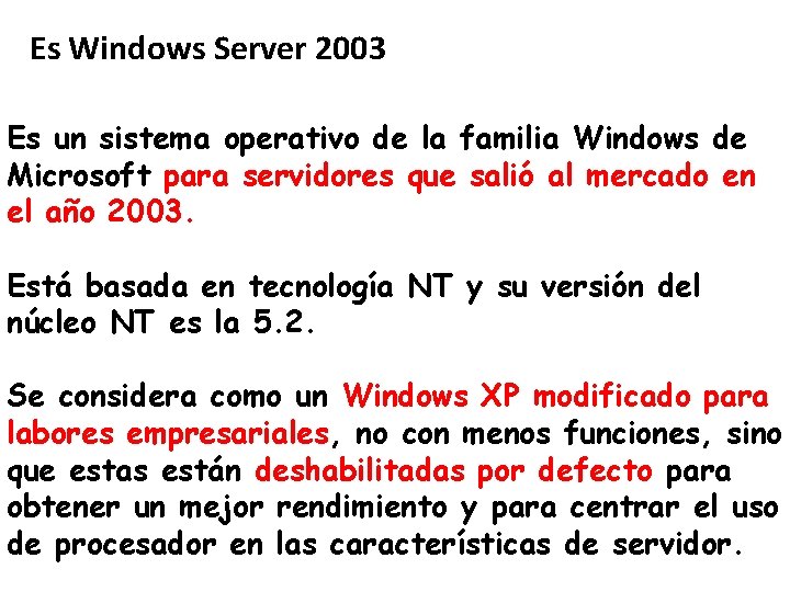 Es Windows Server 2003 Es un sistema operativo de la familia Windows de Microsoft