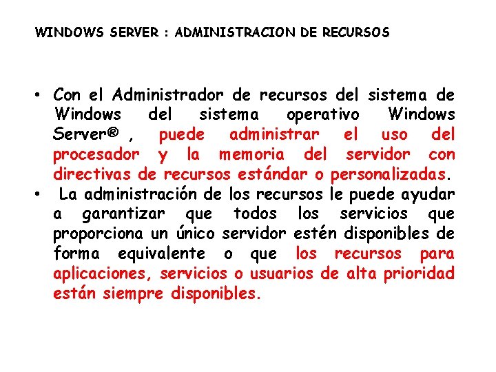 WINDOWS SERVER : ADMINISTRACION DE RECURSOS • Con el Administrador de recursos del sistema