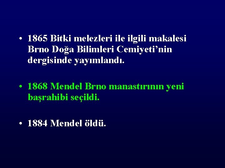  • 1865 Bitki melezleri ile ilgili makalesi Brno Doğa Bilimleri Cemiyeti’nin dergisinde yayımlandı.