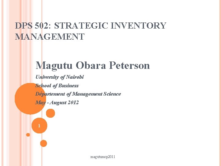 DPS 502: STRATEGIC INVENTORY MANAGEMENT Magutu Obara Peterson University of Nairobi School of Business