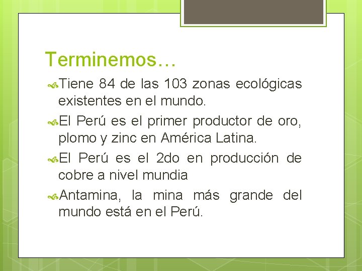 Terminemos… Tiene 84 de las 103 zonas ecológicas existentes en el mundo. El Perú Terminemos… Tiene 84 de las 103 zonas ecológicas existentes en el mundo. El Perú