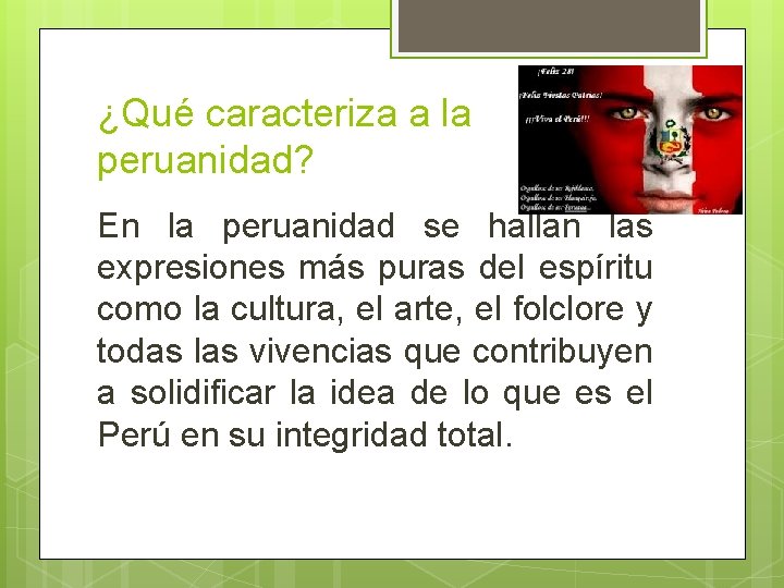 ¿Qué caracteriza a la peruanidad? En la peruanidad se hallan las expresiones más puras ¿Qué caracteriza a la peruanidad? En la peruanidad se hallan las expresiones más puras