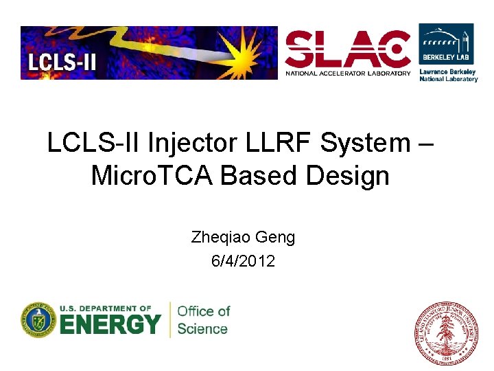 LCLS-II Injector LLRF System – Micro. TCA Based Design Zheqiao Geng 6/4/2012 