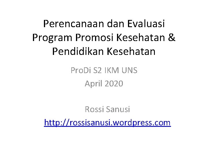 Perencanaan dan Evaluasi Program Promosi Kesehatan & Pendidikan Kesehatan Pro. Di S 2 IKM