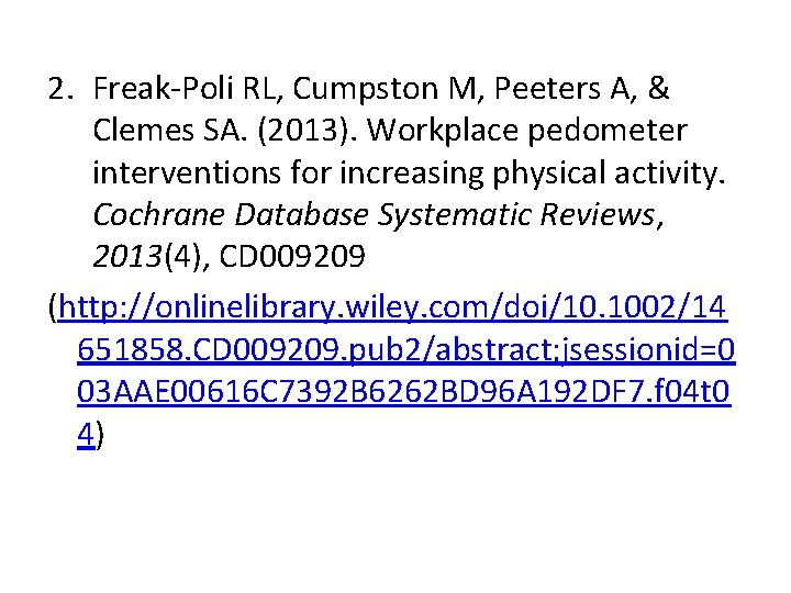 2. Freak-Poli RL, Cumpston M, Peeters A, & Clemes SA. (2013). Workplace pedometer interventions