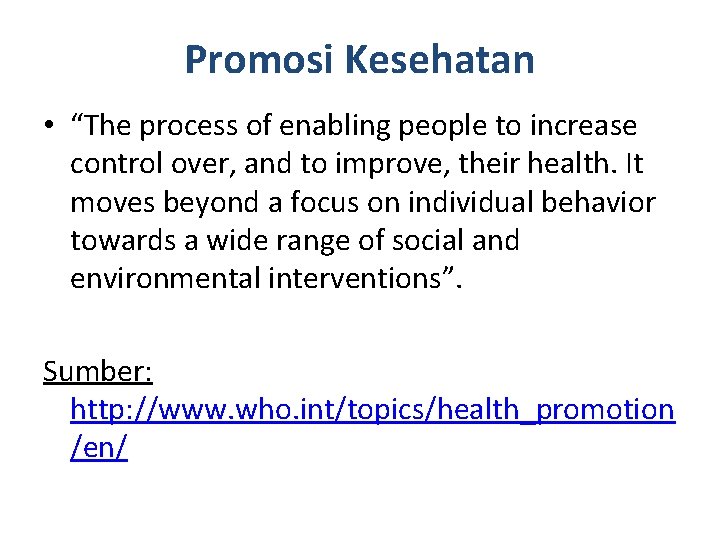 Promosi Kesehatan • “The process of enabling people to increase control over, and to