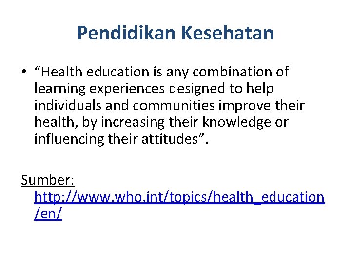 Pendidikan Kesehatan • “Health education is any combination of learning experiences designed to help