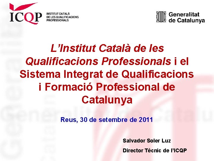 L’Institut Català de les Qualificacions Professionals i el Sistema Integrat de Qualificacions i Formació L’Institut Català de les Qualificacions Professionals i el Sistema Integrat de Qualificacions i Formació