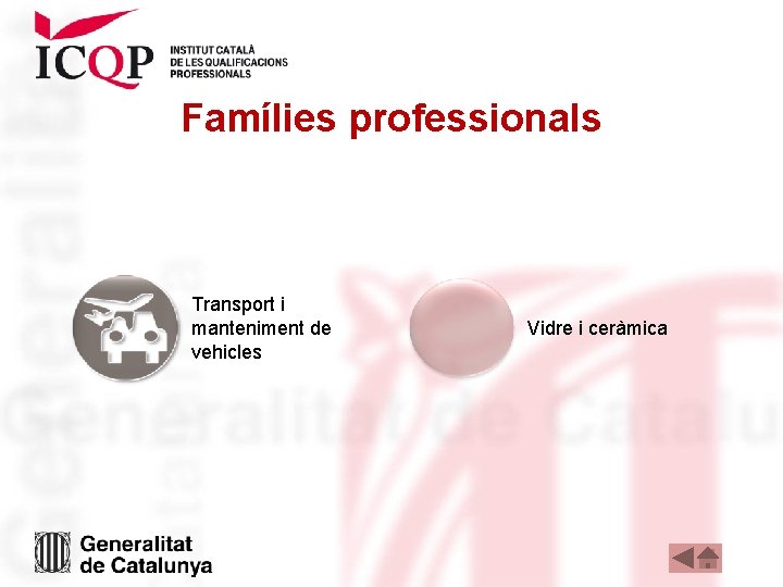 Famílies professionals Transport i manteniment de vehicles Vidre i ceràmica Famílies professionals Transport i manteniment de vehicles Vidre i ceràmica