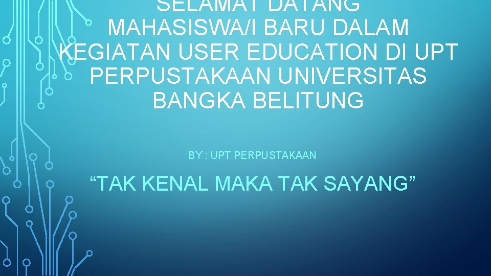 SELAMAT DATANG MAHASISWA/I BARU DALAM KEGIATAN USER EDUCATION DI UPT PERPUSTAKAAN UNIVERSITAS BANGKA BELITUNG
