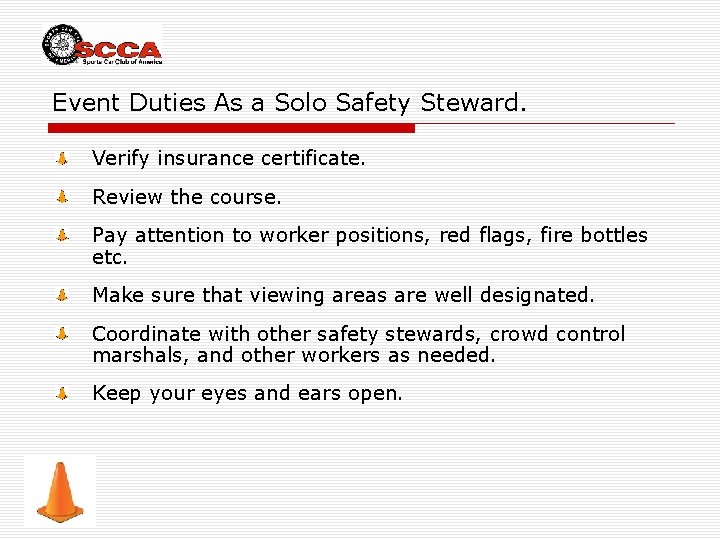 Event Duties As a Solo Safety Steward. Verify insurance certificate. Review the course. Pay
