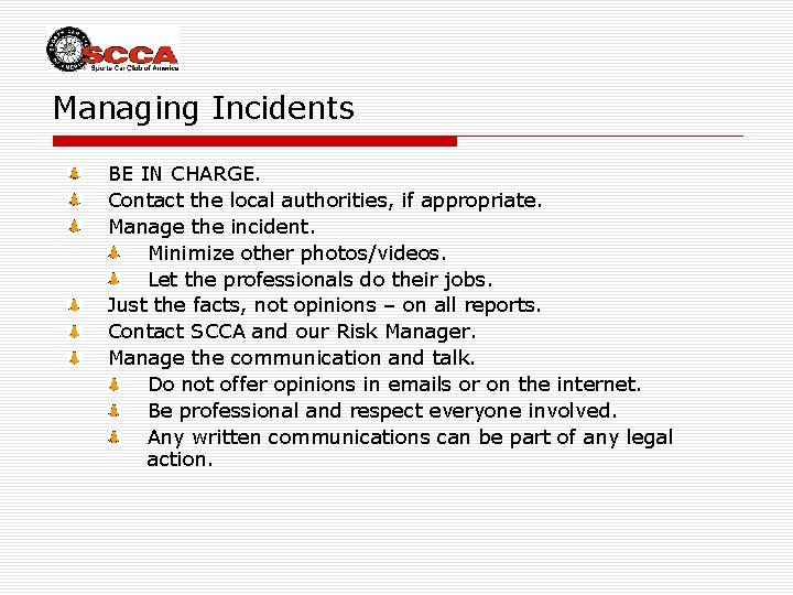 Managing Incidents BE IN CHARGE. Contact the local authorities, if appropriate. Manage the incident.