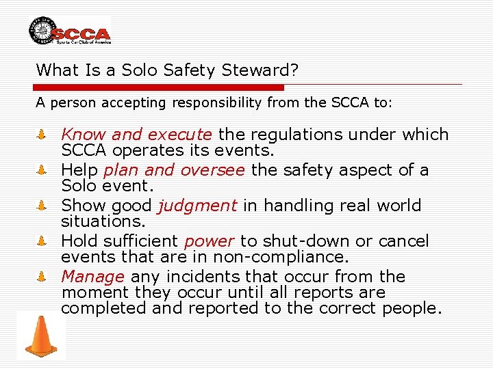 What Is a Solo Safety Steward? A person accepting responsibility from the SCCA to: