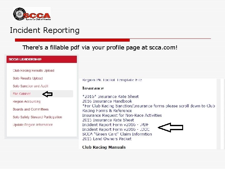 Incident Reporting There's a fillable pdf via your profile page at scca. com! 