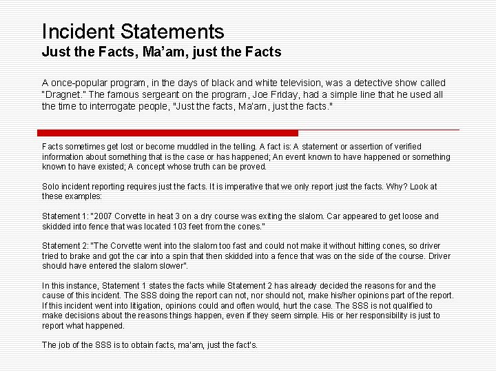 Incident Statements Just the Facts, Ma’am, just the Facts A once-popular program, in the