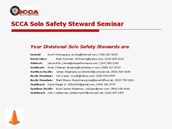 SCCA Solo Safety Steward Seminar Your Divisional Solo Safety Stewards are Central: Aruch Poonsapaya,