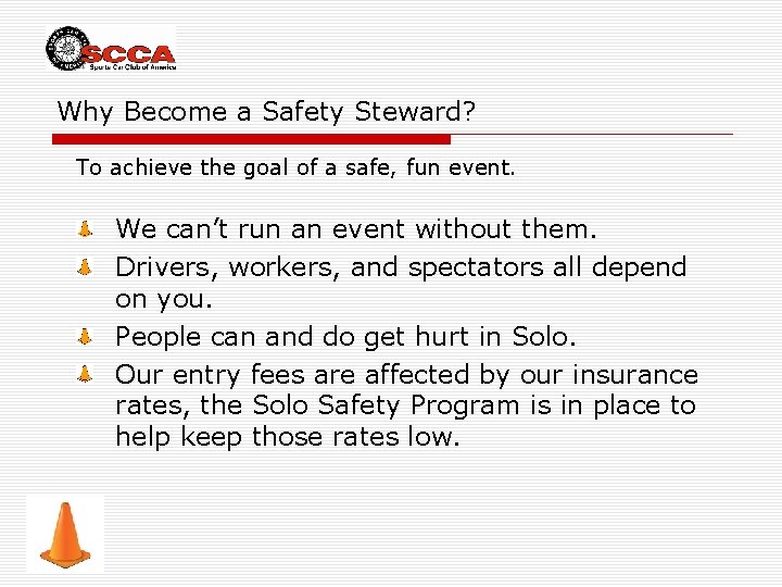 Why Become a Safety Steward? To achieve the goal of a safe, fun event.