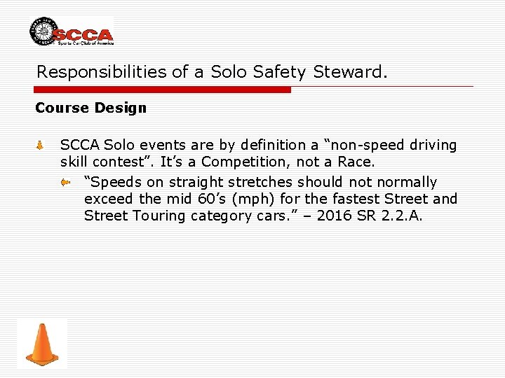 Responsibilities of a Solo Safety Steward. Course Design SCCA Solo events are by definition