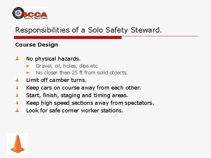 Responsibilities of a Solo Safety Steward. Course Design No physical hazards. Gravel, oil, holes,
