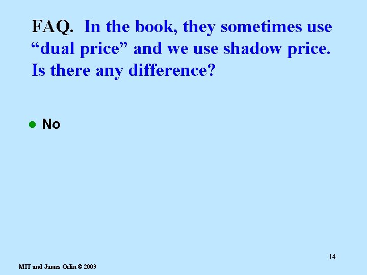 FAQ. In the book, they sometimes use “dual price” and we use shadow price.