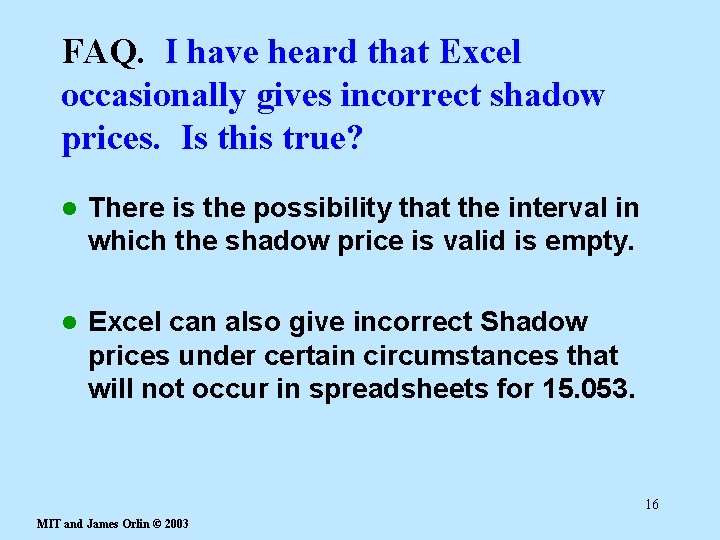 FAQ. I have heard that Excel occasionally gives incorrect shadow prices. Is this true?