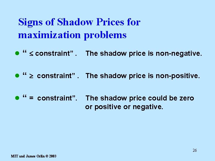 Signs of Shadow Prices for maximization problems l “ constraint”. The shadow price is