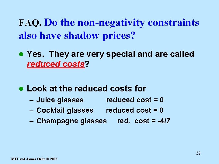 FAQ. Do the non-negativity constraints also have shadow prices? l Yes. They are very