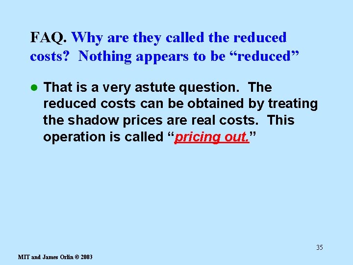 FAQ. Why are they called the reduced costs? Nothing appears to be “reduced” l
