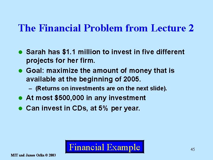 The Financial Problem from Lecture 2 Sarah has $1. 1 million to invest in