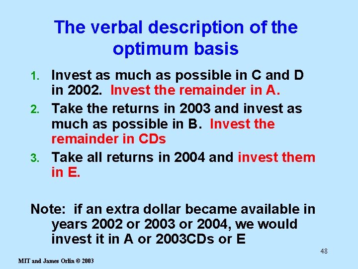 The verbal description of the optimum basis Invest as much as possible in C