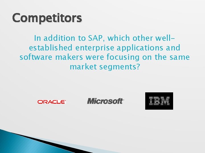 Competitors In addition to SAP, which other wellestablished enterprise applications and software makers were