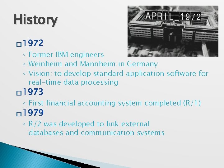 History � ◦ Former IBM engineers ◦ Weinheim and Mannheim in Germany ◦ Vision: