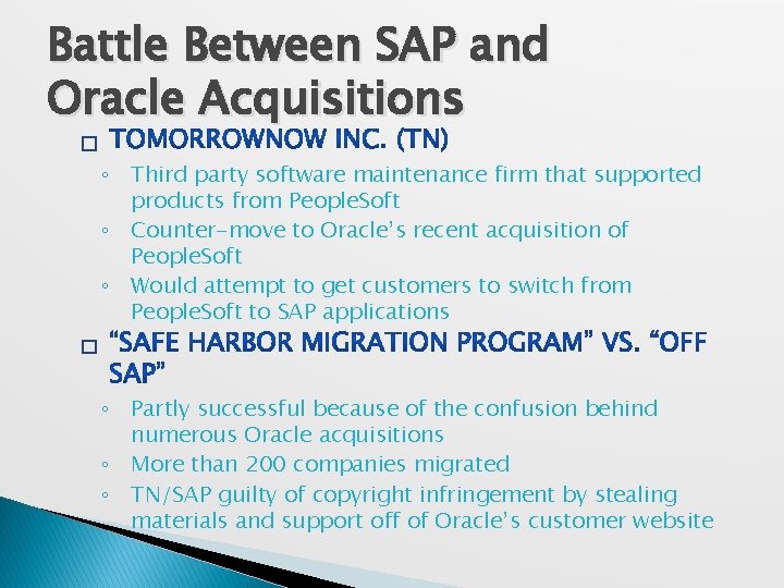 Battle Between SAP and Oracle Acquisitions � ◦ Third party software maintenance firm that
