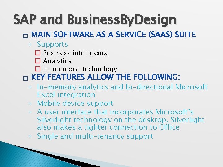 SAP and Business. By. Design � ◦ Supports � Business intelligence � Analytics �