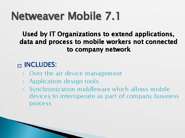 Netweaver Mobile 7. 1 Used by IT Organizations to extend applications, data and process