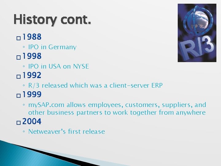 History cont. � ◦ IPO in Germany � ◦ IPO in USA on NYSE