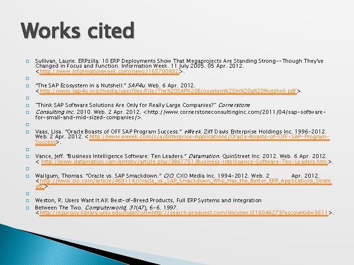 Works cited � � � � Sullivan, Laurie. ERPzilla: 10 ERP Deployments Show That