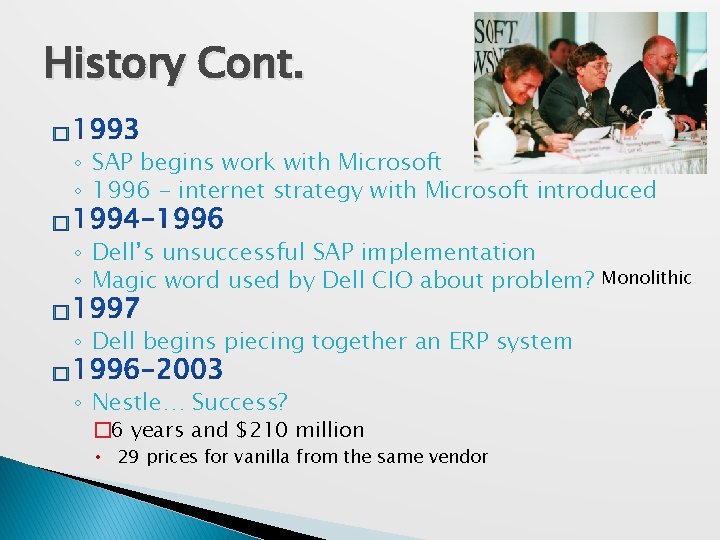 History Cont. � ◦ SAP begins work with Microsoft ◦ 1996 - internet strategy