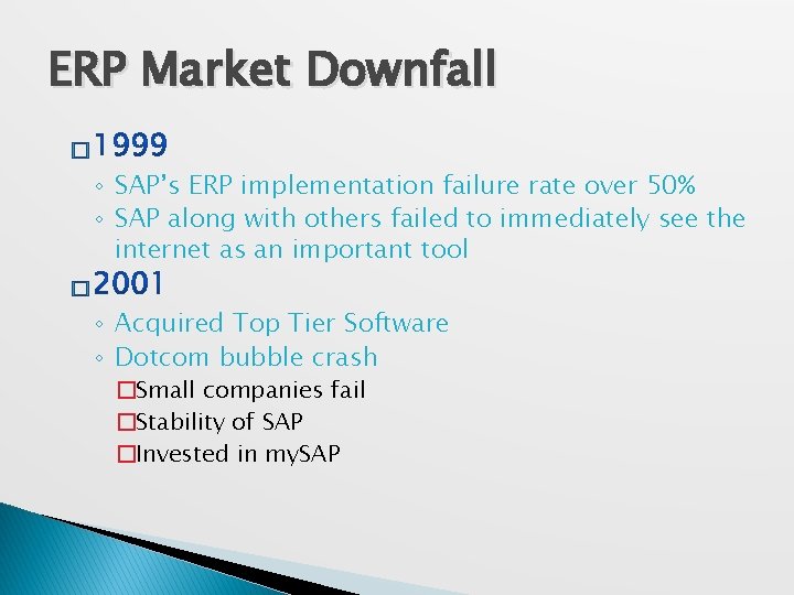 ERP Market Downfall � ◦ SAP’s ERP implementation failure rate over 50% ◦ SAP