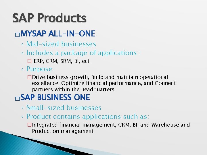 SAP Products � ◦ Mid-sized businesses ◦ Includes a package of applications : �