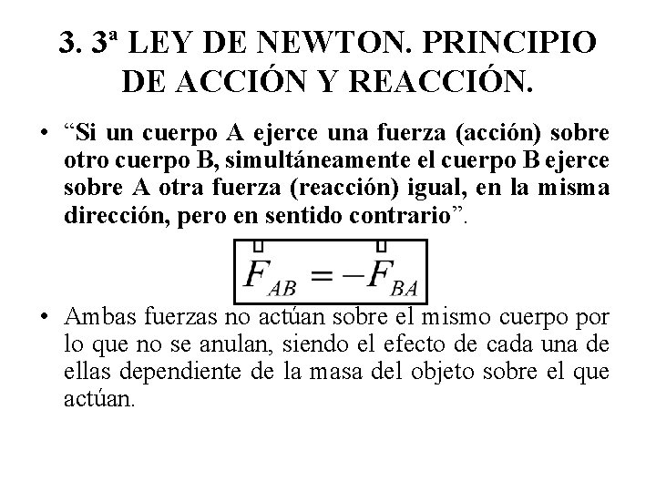 3. 3ª LEY DE NEWTON. PRINCIPIO DE ACCIÓN Y REACCIÓN. • “Si un cuerpo 3. 3ª LEY DE NEWTON. PRINCIPIO DE ACCIÓN Y REACCIÓN. • “Si un cuerpo