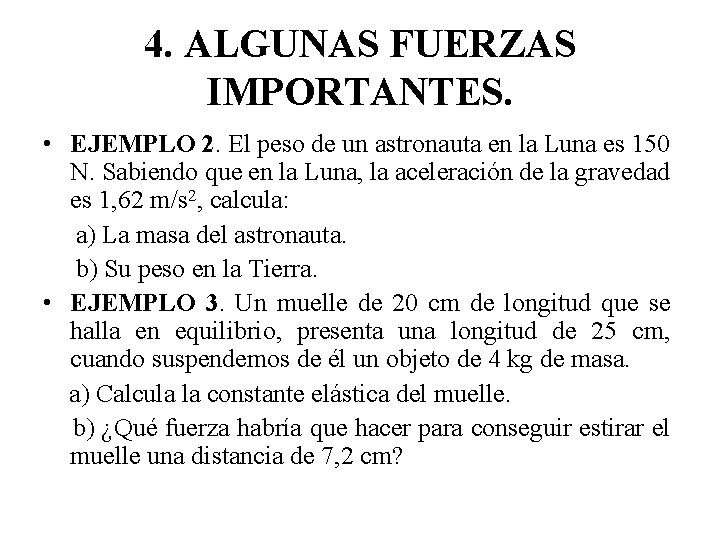 4. ALGUNAS FUERZAS IMPORTANTES. • EJEMPLO 2. El peso de un astronauta en la 4. ALGUNAS FUERZAS IMPORTANTES. • EJEMPLO 2. El peso de un astronauta en la