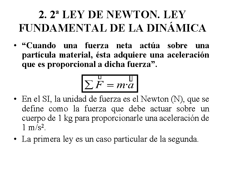 2. 2ª LEY DE NEWTON. LEY FUNDAMENTAL DE LA DINÁMICA • “Cuando una fuerza 2. 2ª LEY DE NEWTON. LEY FUNDAMENTAL DE LA DINÁMICA • “Cuando una fuerza