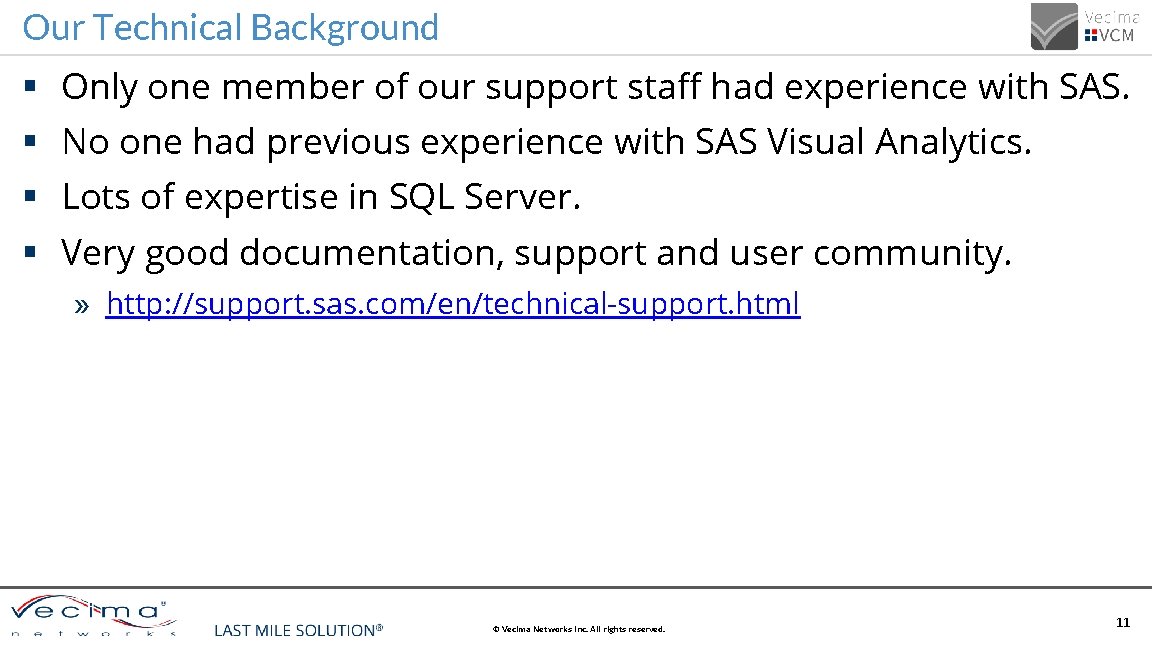 Our Technical Background § Only one member of our support staff had experience with