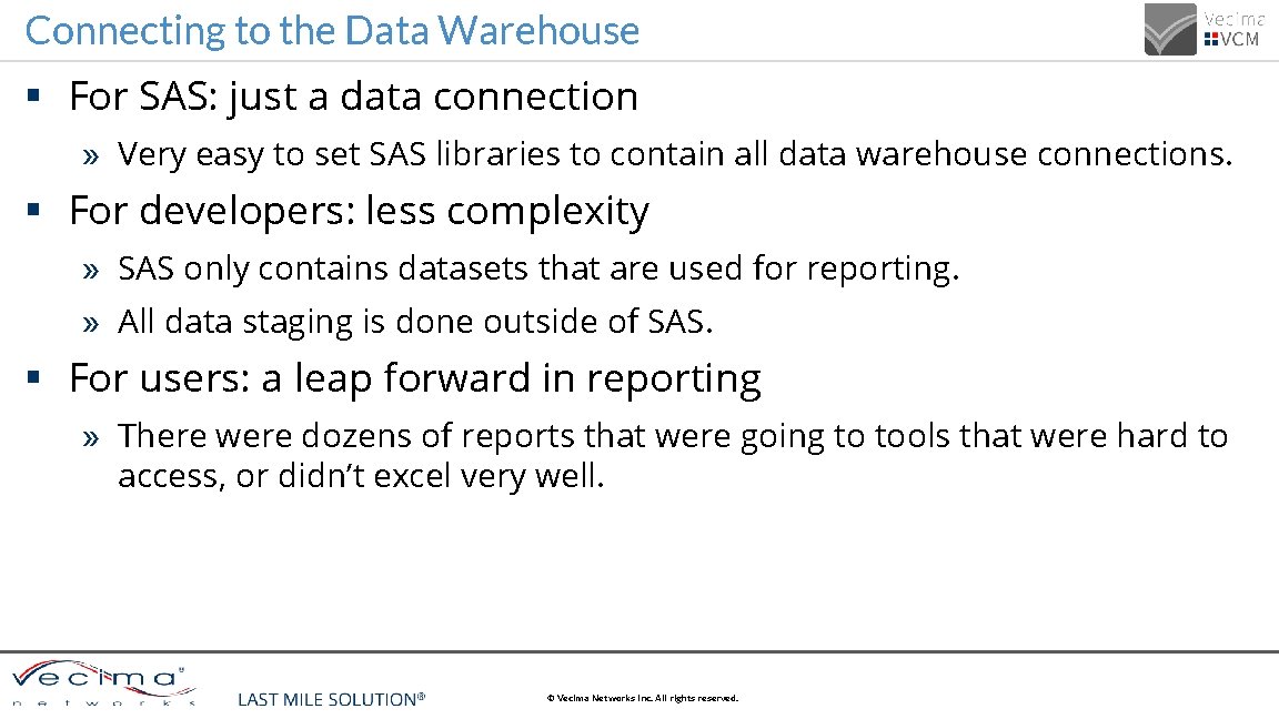 Connecting to the Data Warehouse § For SAS: just a data connection » Very