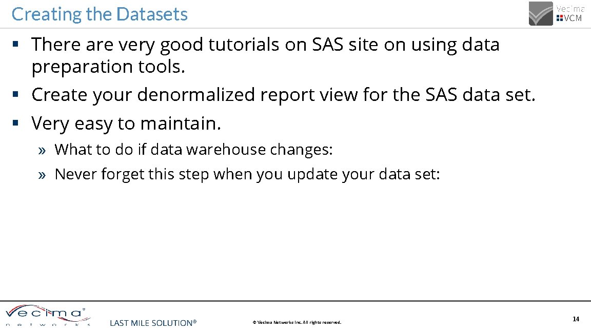 Creating the Datasets § There are very good tutorials on SAS site on using